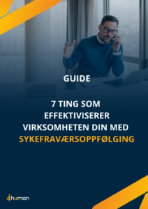 Guide: 7 ting som effektiviserer virksomheten din med sykefraværsoppfølging