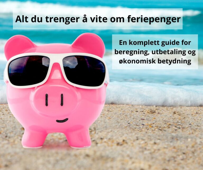 Alt du trenger å vite om feriepenger