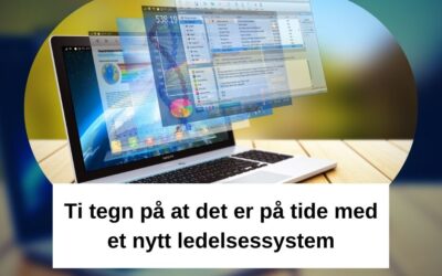 Tio tecken på att det är dags för ett nytt ledningssystem