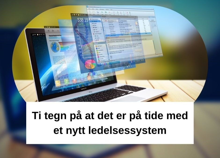 Ti tegn på at det er på tide med et nytt ledelsessystem