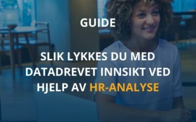 Guide: Slik lykkes du med datadrevet innsikt ved hjelp av HR-analyse – Tips & triks