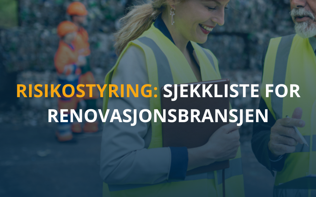 Sjekkliste: Risikostyring for renovasjonsbransjen