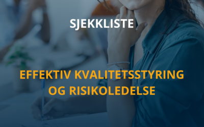 Sjekkliste/guide: Optimaliser kvalitetsstyring og risikoledelse​