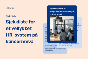Sjekkliste for et vellykket HR-system på konsernnivå